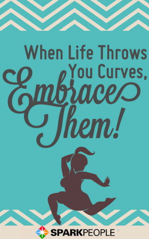 when life throws you curves embrace them whether you re
