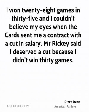 ... salary. Mr Rickey said I deserved a cut because I didn't win thirty