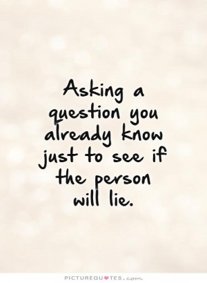 Lies Quotes Lie Quotes Question Quotes Test Quotes Answer Quotes
