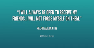 quote-Ralph-Abernathy-i-will-always-be-open-to-receive-160821.png