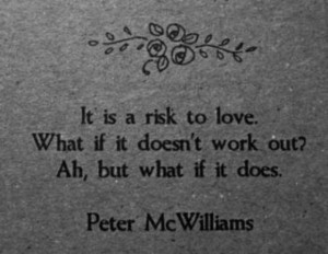 It is A risk To Love – Life Quotes