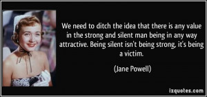 ... being in any way attractive. Being silent isn't being strong, it's