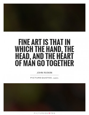 Art Quotes Heart Quotes John Ruskin Quotes