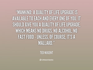 quote-Ted-Nugent-mankind-a-quality-of-life-upgrade-is-135522_1.png