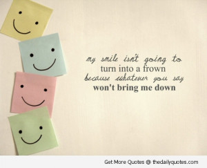 My Smile Isnt Going To Turn Into A Frown