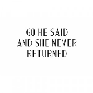 he, life, love, never, quote, said, she, returned