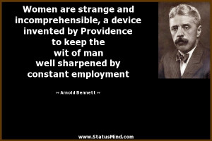 Women are strange and incomprehensible, a device invented by ...