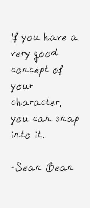 ... you have a very good concept of your character, you can snap into it