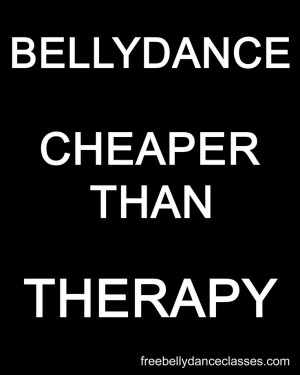 Bellydance Cheaper Than Therapy