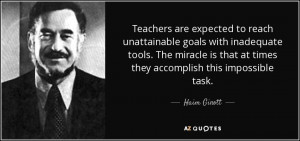 Teachers are expected to reach unattainable goals with inadequate ...