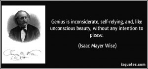 Genius is inconsiderate, self-relying, and, like unconscious beauty ...