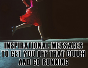 Runner Things #2884: Inspirational Messages To Get You Off That Couch ...