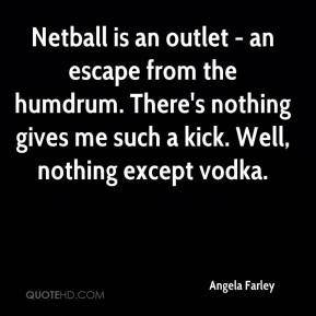 angela-farley-quote-netball-is-an-outlet-an-escape-from-the-humdrum ...