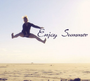 Enjoy summer pictures quotes and sayings