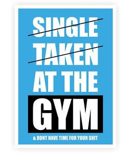 ... Single, Taken, At The Gym Motivational Inspirational Typography Quotes