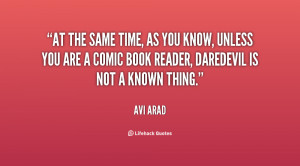 At the same time, as you know, unless you are a comic book reader ...