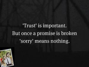 ... Is Important. But Once a Promise Is Broken ‘Sorry’ Means Nothing