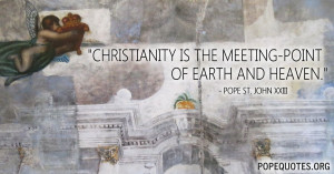 ... -is-the-meeting-point-of-earth-and-heaven-pope-john-xxiii.jpg