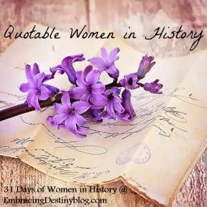 Quotable Women in History ~ Inspiring Quotes ~ 31 Days of Women in ...