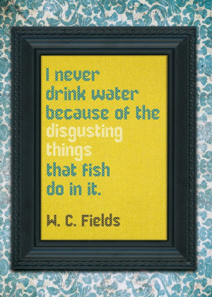 12th Sept. A quote by W C Fields