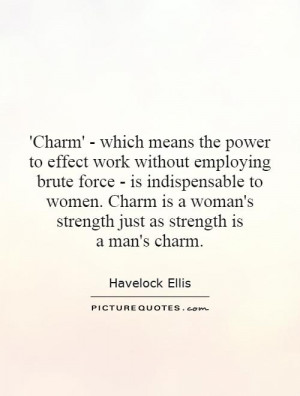 ... woman's strength just as strength is a man's charm. Picture Quote #1
