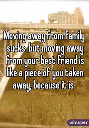 Moving away from family sucks, but moving away from your best friend ...