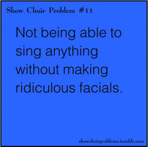 Show Choir ProblemsFace, Choirs Problems, Freak Life, Yeah Kinda ...