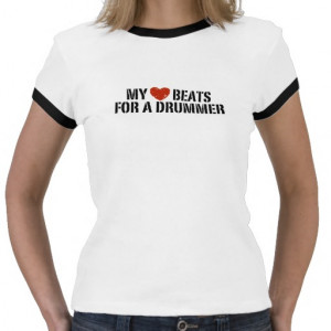 My Heart Beats For a Drummer Tshirt