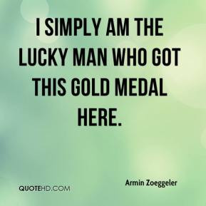 Armin Zoeggeler - I simply am the lucky man who got this gold medal ...