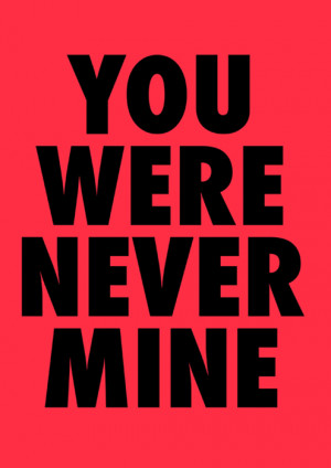 You Re Not Mine Quotes