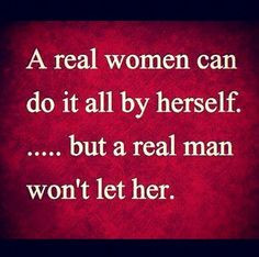 ... Women, True Words, Real Men, Independence Women, True Stories, Real
