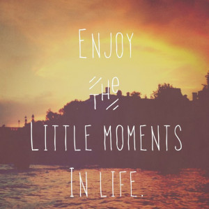 Enjoy the little moments in life.....