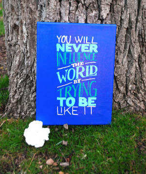 Thick 9x12 inch Influence the world quote canvas