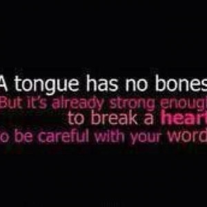Be careful with your words before the damage is done