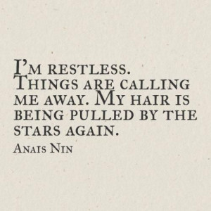 restless... Anais Nin