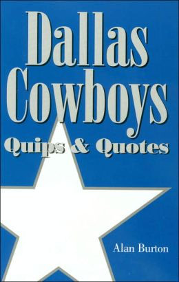 Dallas Cowboys: Quips and Quotes