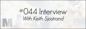 044: Interview with Keith Sjostrand (Audio)