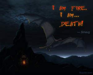 Quote by Smaug from the movie The Hobbit: The Desolation of Smaug
