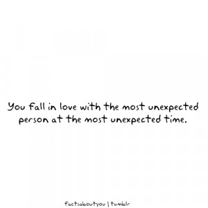 ... Unexpected Time: Quote About You Fall In Love With The Most Unexpected