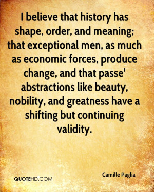 order, and meaning; that exceptional men, as much as economic forces ...