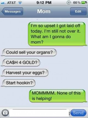 Laid Off - this is something my mom would say...lol