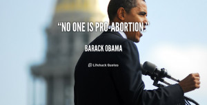 quote-Barack-Obama-no-one-is-pro-abortion-102813_1.png