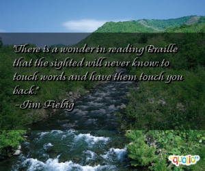 ... never know: to touch words and have them touch you back. -Jim Fiebig