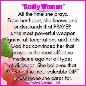 Godly Woman understands that prayer is the most powerful weapon