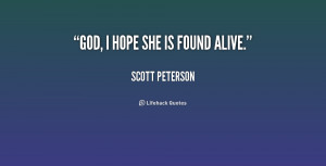 quote Scott Peterson god i hope she is found alive 206381 png