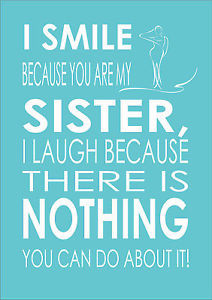 ... Because You Are My Sister, I Laugh Because There Is Inspiring Quote A4