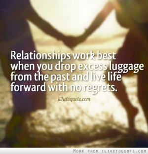 Relationships work best when you drop excess luggage from the past and ...