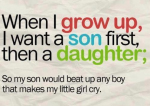 When I Grow Up, I Want A Son First, Then A Daughter - Children Quote