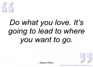 do what you love wayne white