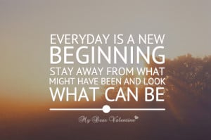 New Beginning Quotes Everyday is a new beginning